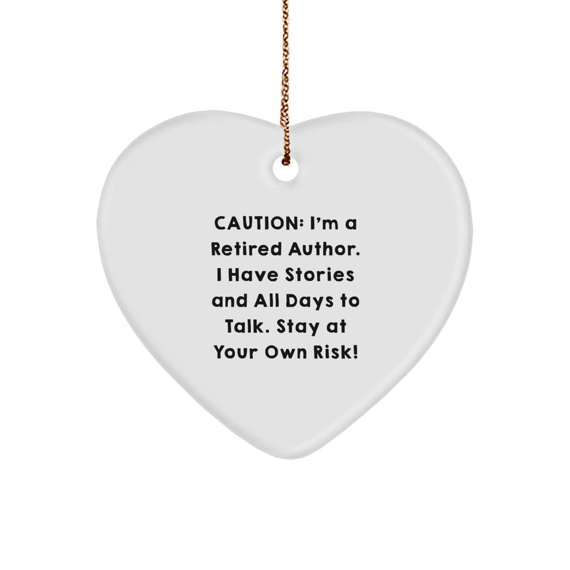 Funny Author Gifts from Friends and Family - 'Caution: I'm A Retired Author...' Heart Ornament for Christmas, Author, Writer, Book Lover - Image 1