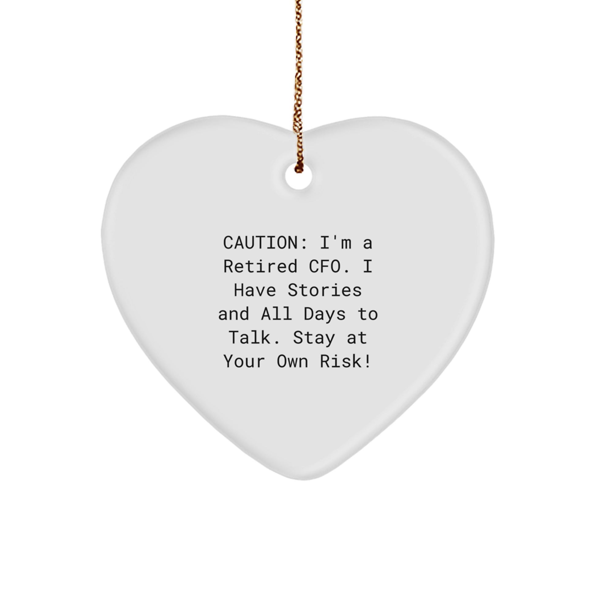 Funny CFO Heart Ornament Gifts for Men from Friends - 'Caution: I'm A Retired CFO... Stay At Your Own Risk!' - Image 1