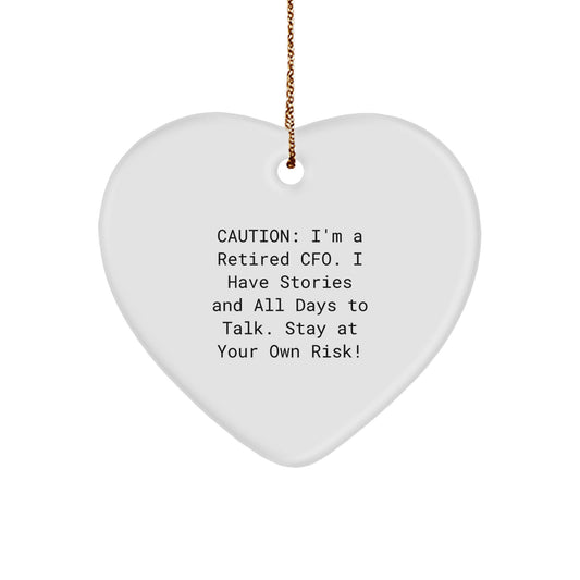 Funny CFO Heart Ornament Gifts for Men from Friends - 'Caution: I'm A Retired CFO... Stay At Your Own Risk!' - Image 1
