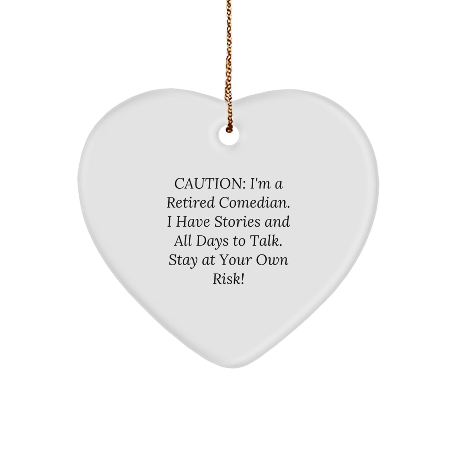 Comedian Gifts, Funny Heart Ornament, 'Caution: I'm A Retired Comedian... Stay At Your Own Risk!' - Gifts from Friends to Comedians - Heart-Shaped Ornament for Christmas - Image 1