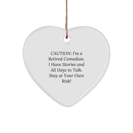 Comedian Gifts, Funny Heart Ornament, 'Caution: I'm A Retired Comedian... Stay At Your Own Risk!' - Gifts from Friends to Comedians - Heart-Shaped Ornament for Christmas - Image 1