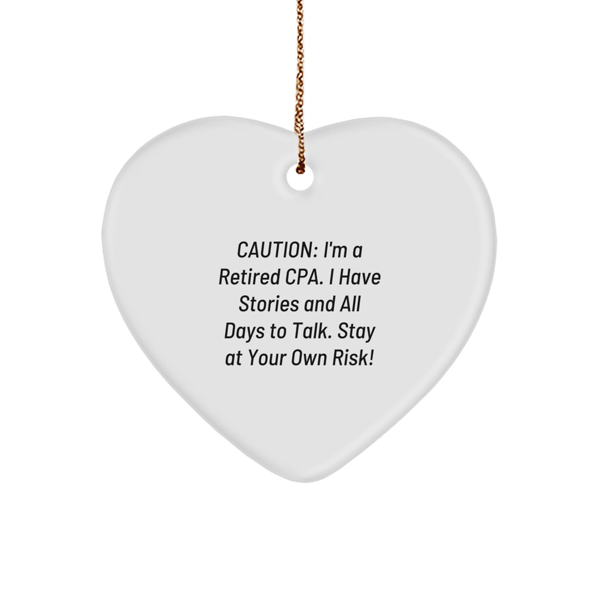 Funny CPA Christmas Heart Ornament Gifts from Friends for CPAs, A Heartfelt Warning from a Retired CPA - Image 1