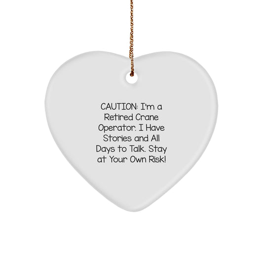 Gifts from Crane Operators - Funny Heart Ornament for Christmas - 'Caution: I'm A Retired Crane Operator...' - Gifts for Crane Operators - Image 1
