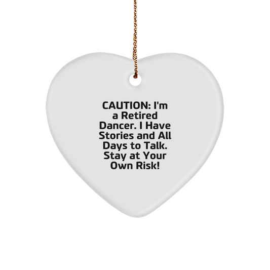 Funny Dancer Gifts: 'Caution: I'm A Retired Dancer...' Heart Ornament for Friends, Family, Coworkers - Christmas Unique Gifts from Men, Women - Image 1