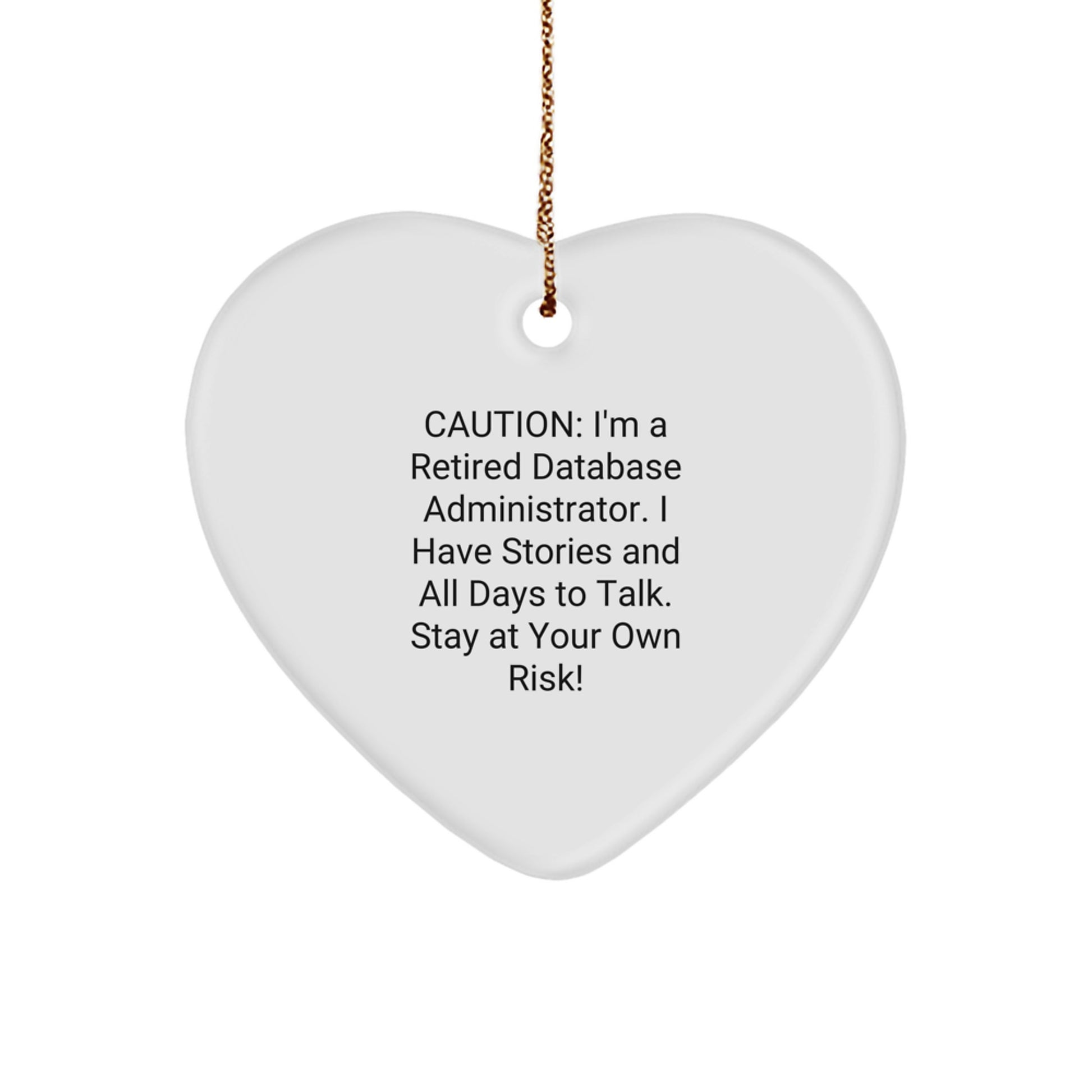 'Caution: I'm A Retired Database Administrator!' Funny Heart Ornament, Database Administrator Gifts for Christmas, Gifts from Friends to Coworkers - Image 1