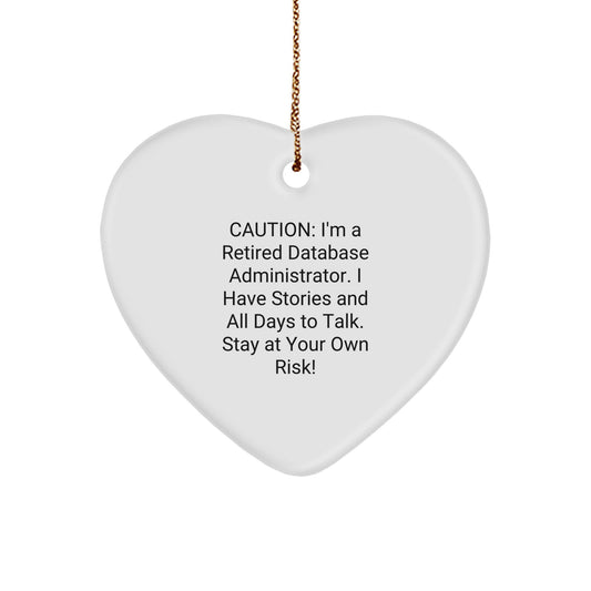 'Caution: I'm A Retired Database Administrator!' Funny Heart Ornament, Database Administrator Gifts for Christmas, Gifts from Friends to Coworkers - Image 1