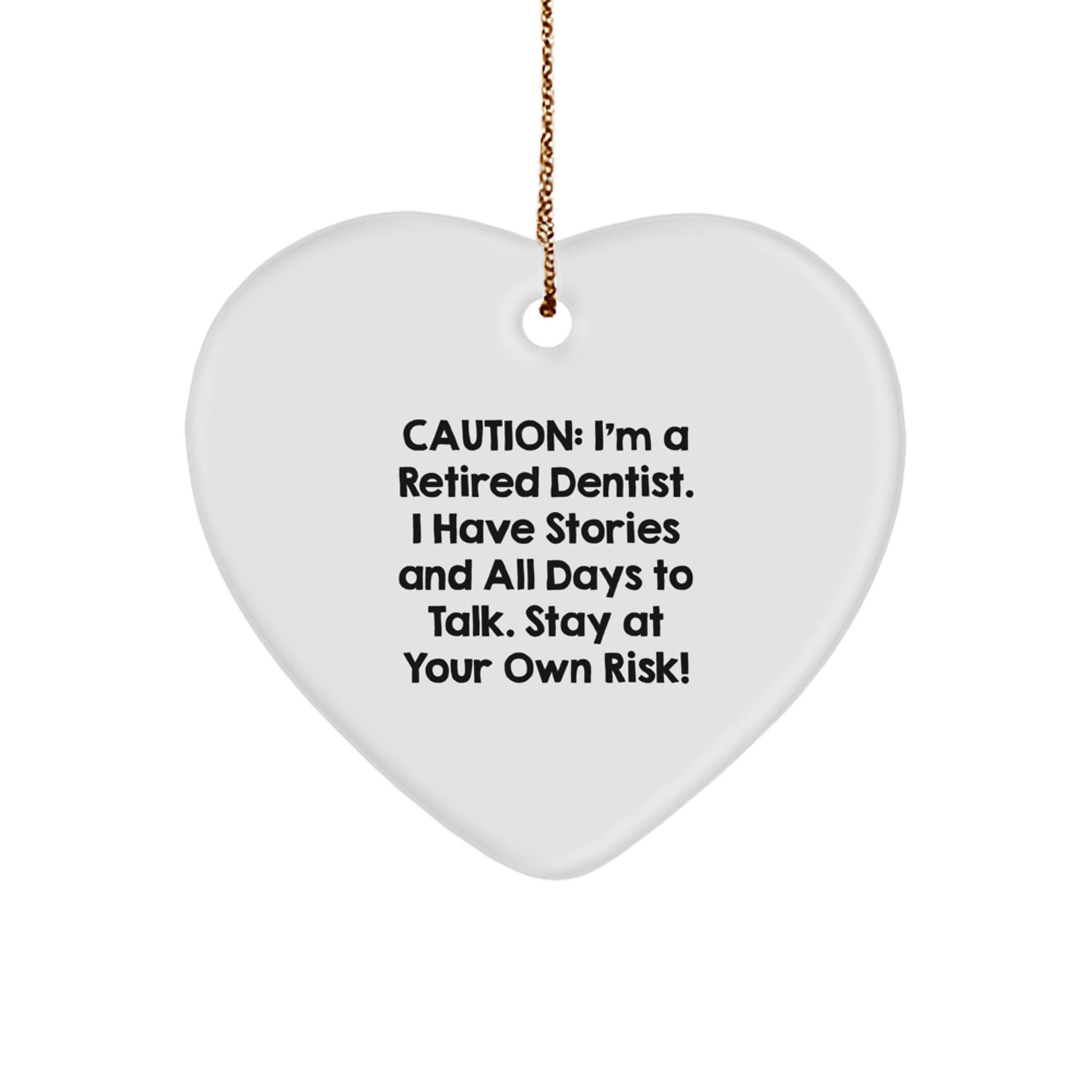 'Dentist's Delight: Funny Heart Ornament, Gifts from Friends to Family, Christmas Unique Gifts for Dentist, Caution: I'm A Retired Dentist', 0.5 oz MDF Heart Ornament with Gold Cord - Image 1