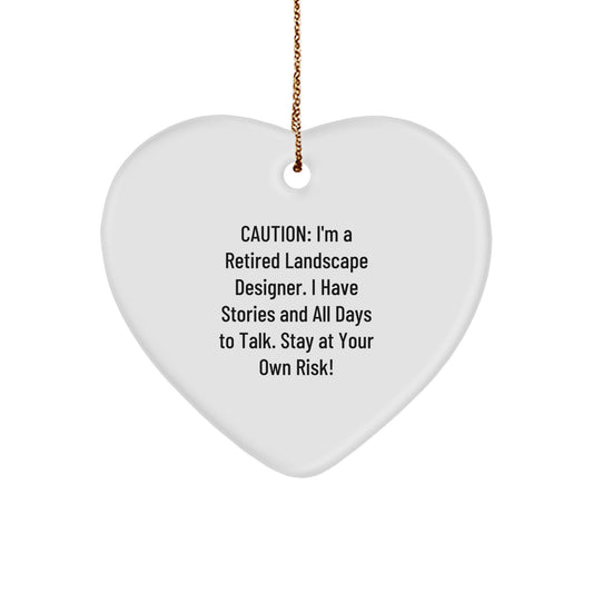 Funny Landscape Designer Christmas Unique Gifts from Friends for Men Women - Heart Ornament Caution: I'm A Retired Landscape Designer. I Have Stories And All Days To Talk. Stay At Your Own Risk! - Image 1
