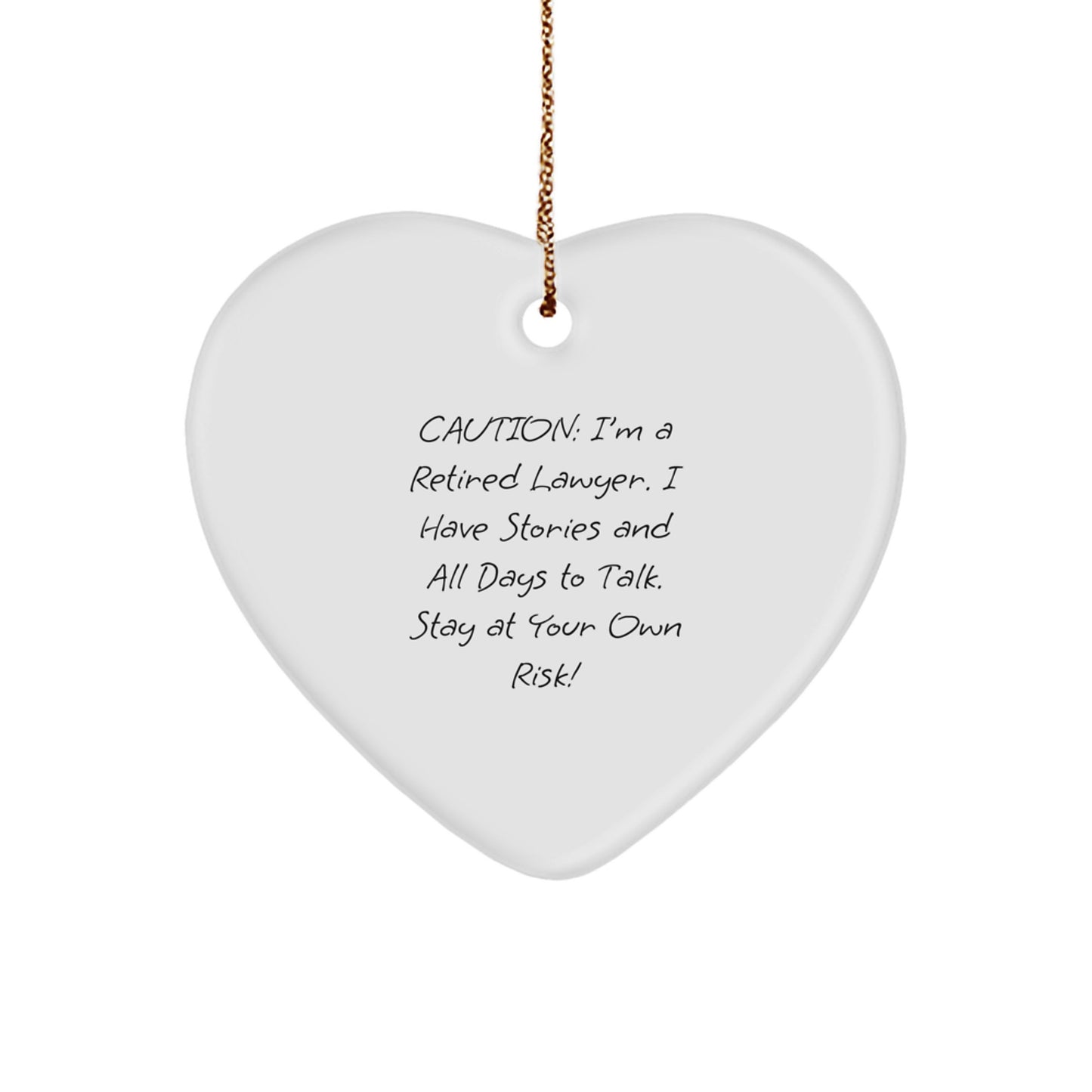 Funny Lawyer Heart Ornament Gifts from Men to Lawyer Friends, Unique Christmas Unique Gifts for Lawyer, Caution I'm a Retired Lawyer - Image 1