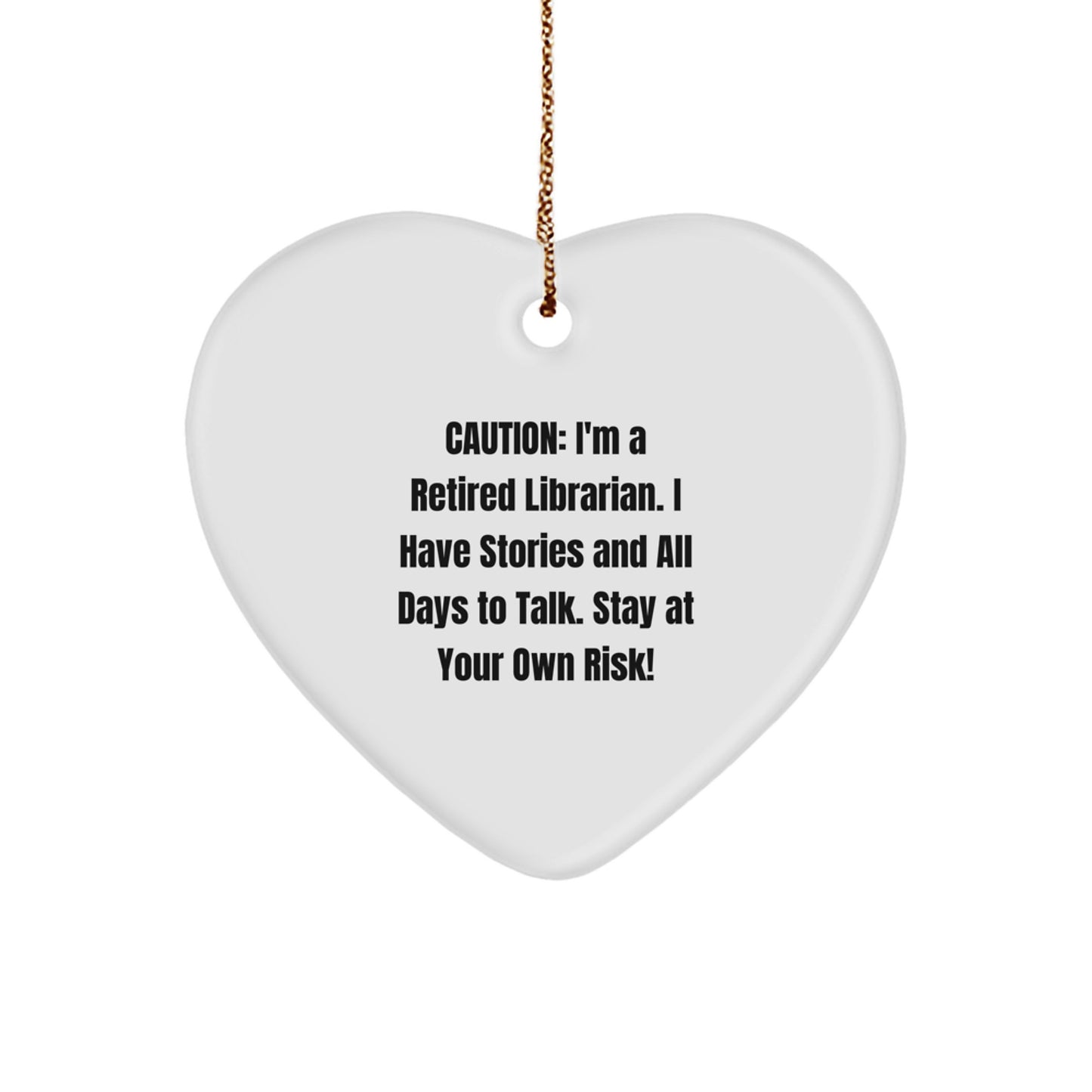Gifts from Friends and Family for Librarians - Funny Heart Ornament, Christmas Unique Gifts, Caution: I'm A Retired Librarian, Heart Shaped, White - Image 1