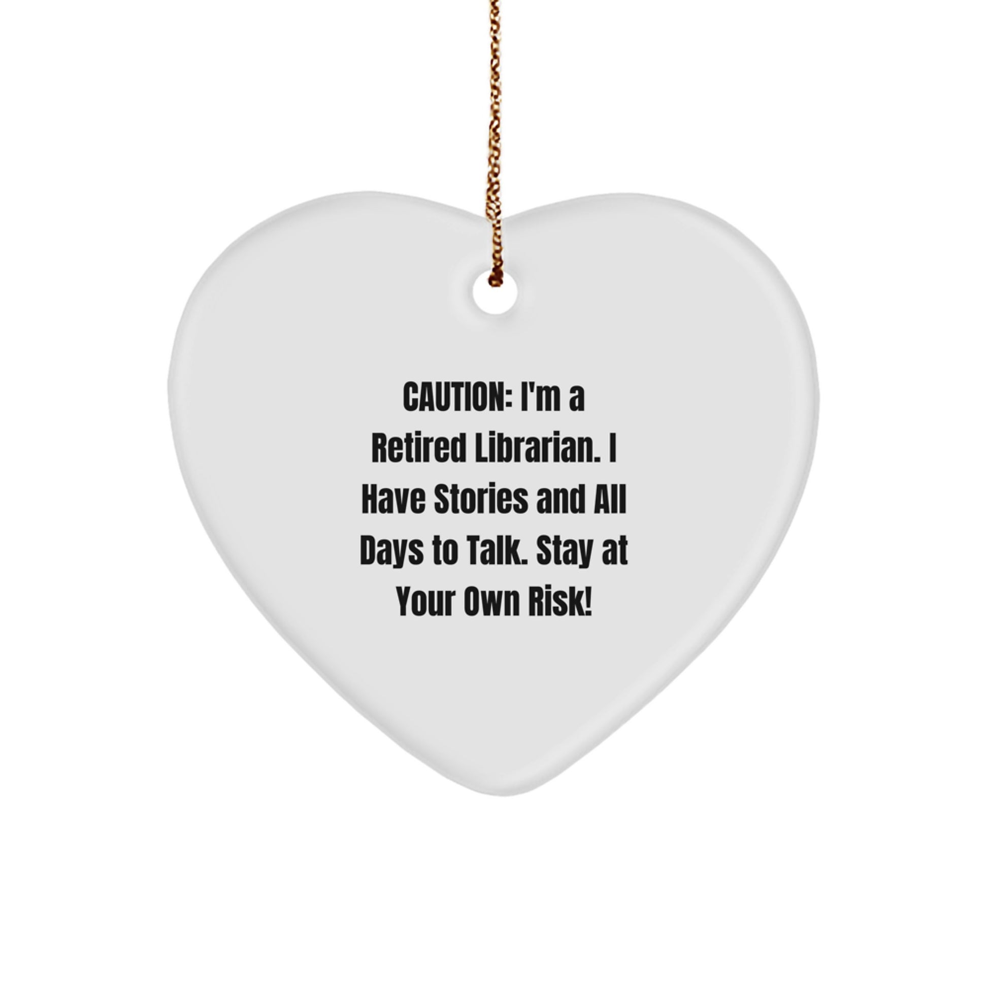 Gifts from Friends and Family for Librarians - Funny Heart Ornament, Christmas Unique Gifts, Caution: I'm A Retired Librarian, Heart Shaped, White - Image 1