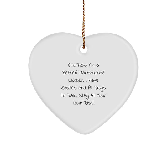 Funny Maintenance Worker Gifts for Men - Heart Ornament with Quote 'Caution: I'm A Retired Maintenance Worker, I Have Stories And All Days To Talk, Stay At Your Own Risk!'- Christmas Unique - Image 1