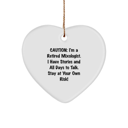 Funny Mixologist Gifts from Friends, Heart Ornament, Caution: I'm A Retired Mixologist. I Have Stories And All Days To Talk. Stay At Your Own Risk! Christmas Unique Gifts - Image 1