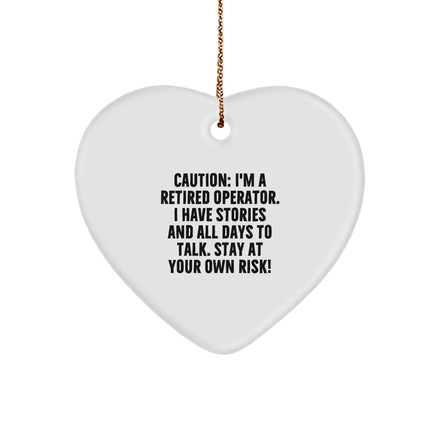 Funny Operator Gifts from Men to Operator Friends - Heart Ornament, Caution: I'm A Retired Operator, Christmas Unique Decorations - Image 1