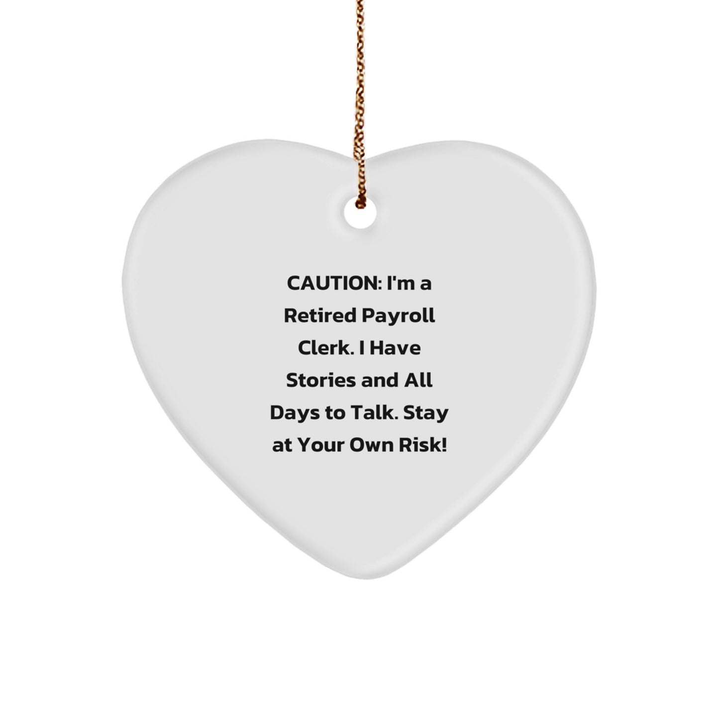Funny Gift for Payroll Clerk Friends - Heart Ornament 'Stay At Your Own Risk!' from Friends - Image 1