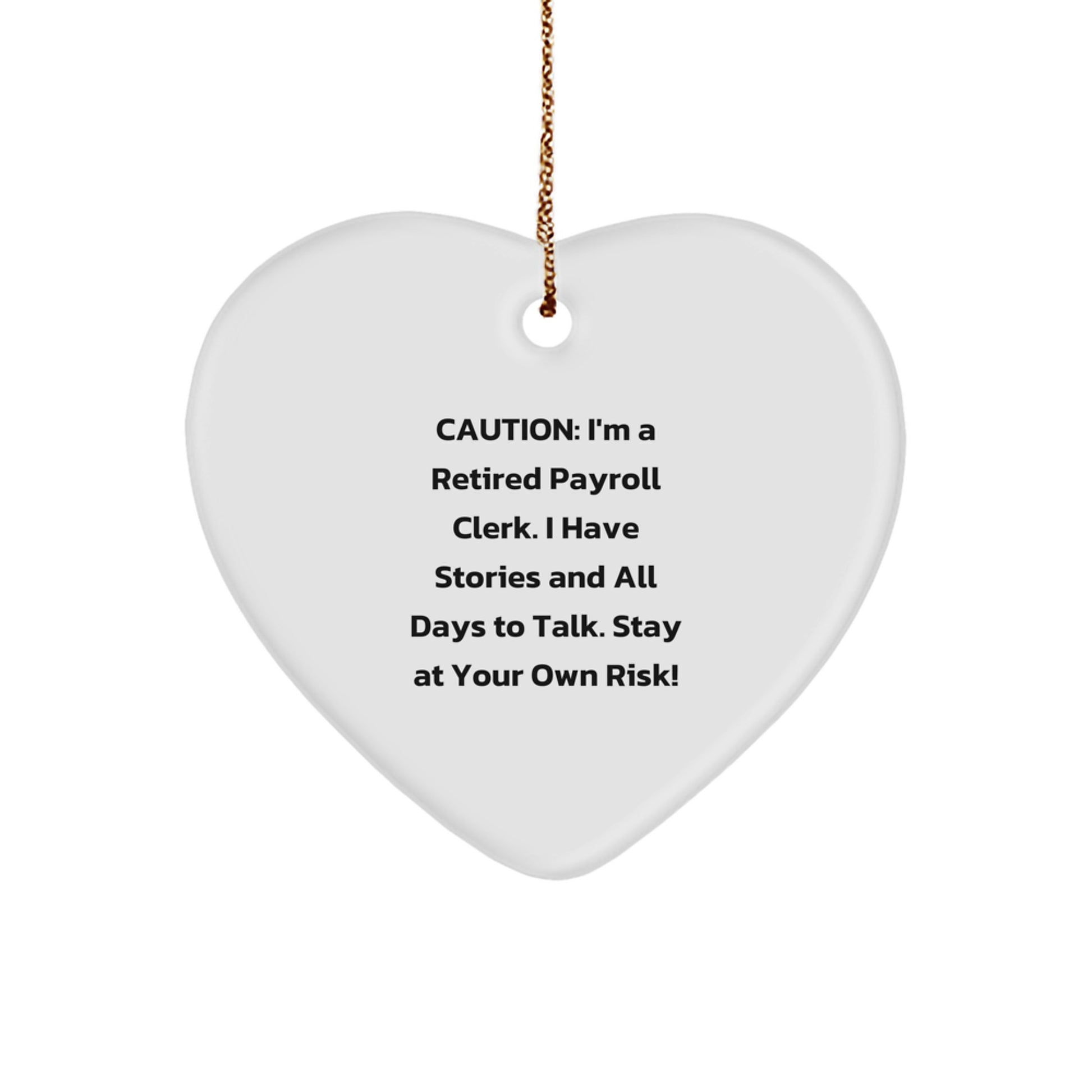 Funny Gift for Payroll Clerk Friends - Heart Ornament 'Stay At Your Own Risk!' from Friends - Image 1