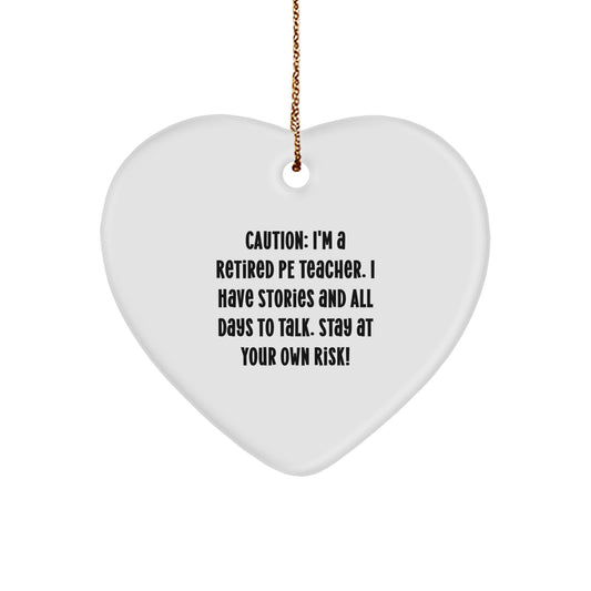 Funny PE Teacher Heart Ornament, Gifts from Family to PE Teacher, 'Caution: I'm A Retired Pe Teacher...' on Christmas - Image 1