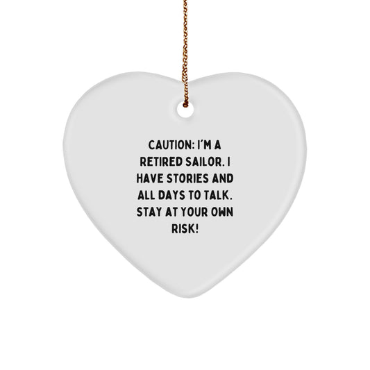 Funny Sailor Gifts from Men for Christmas Unique Heart Ornament - Caution: I'm A Retired Sailor - Cute Sailor Decor - Image 1
