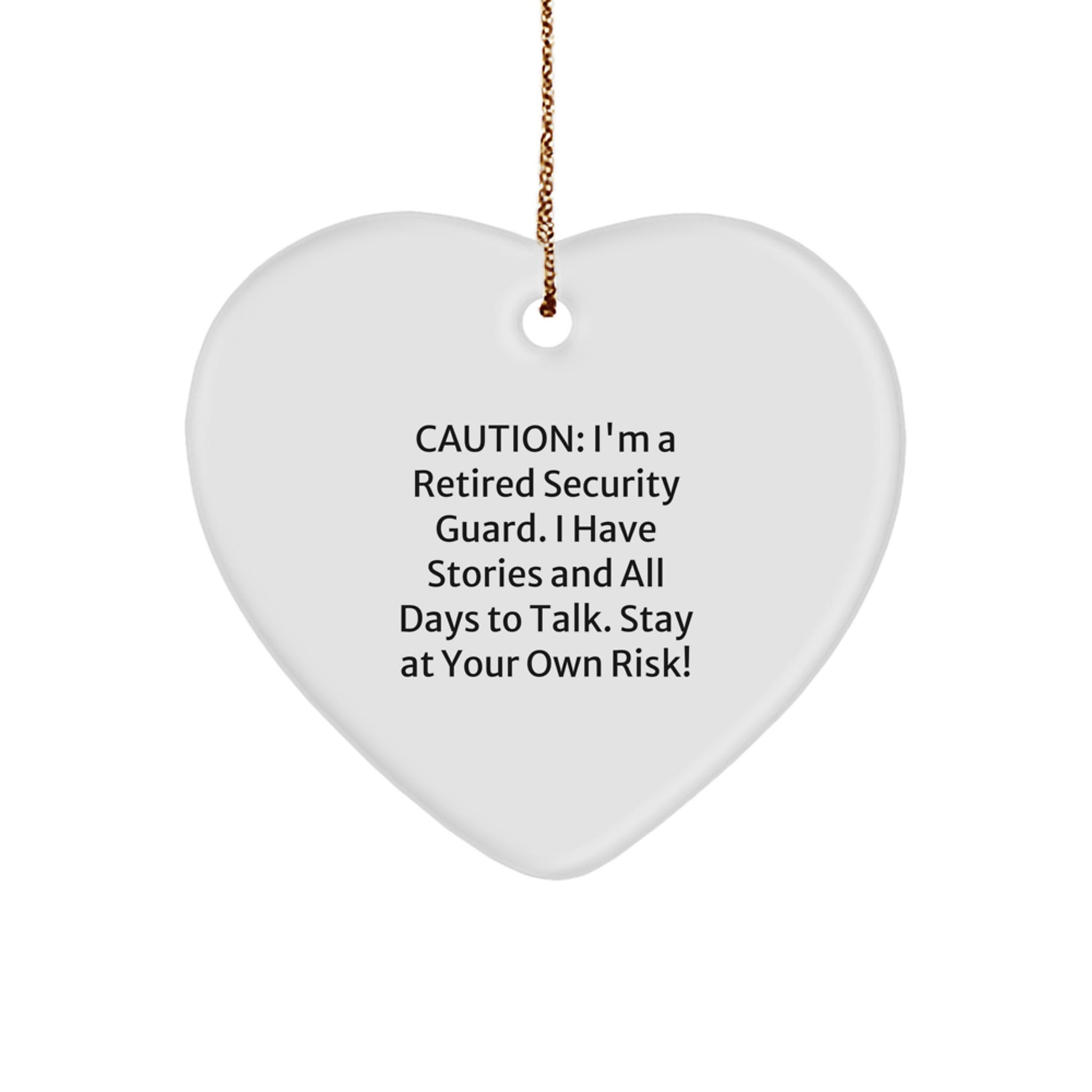 Funny Security Guard Heart Ornament, Gifts from Friends for Security Guard, Christmas Unique Gifts, Caution: I'm A Retired Security Guard. I Have Stories And All Days To Talk. Stay At Your Own Risk! - Image 1