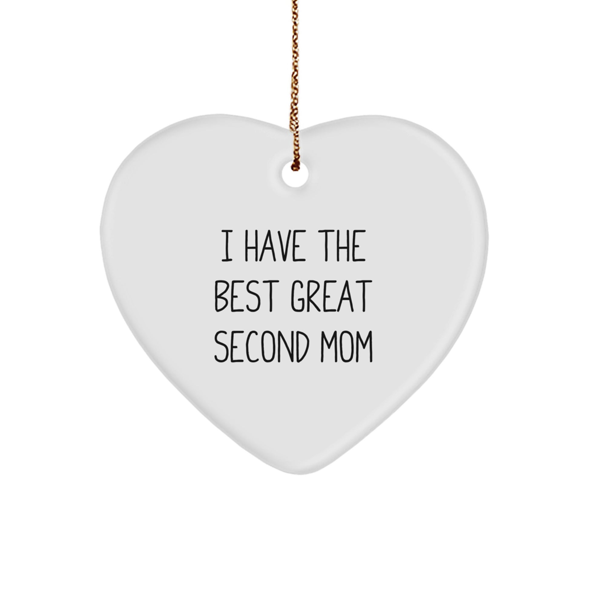 Funny Second Mom Gifts from Men to Women Heart Ornament, Great Christmas Unique Gifts for Second Mom, 'I Have The Best Great Second Mom' - Image 1
