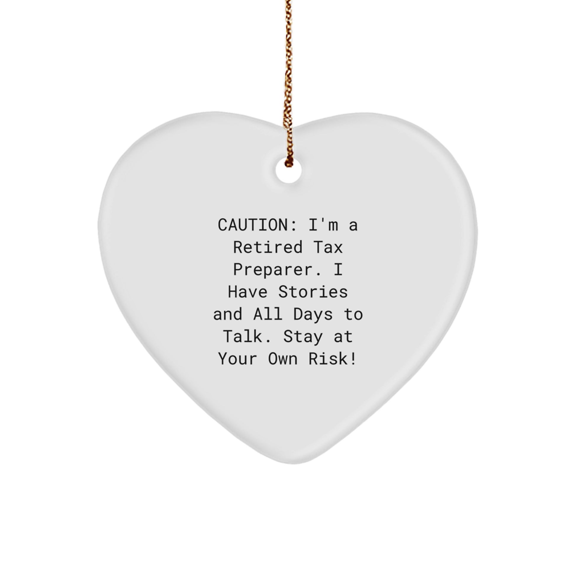 Tax Preparer Gifts from Friends - 'Caution: I'm A Retired Tax Preparer...' Heart Ornament for Christmas - Image 1