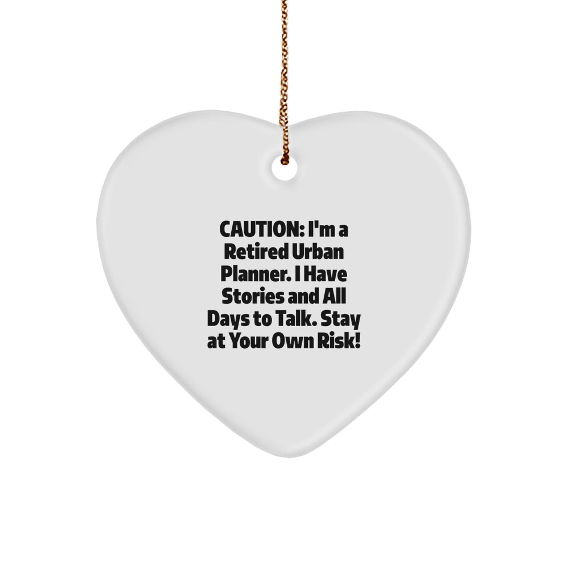 Funny Urban Planner Gifts, Heart Ornament, 'Caution: I'm A Retired Urban Planner...' - Gifts from Urban Planners to Friends and Family for Christmas - Image 1