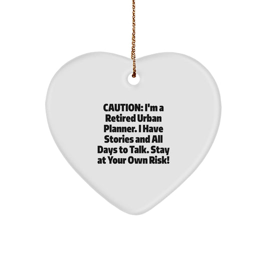 Funny Urban Planner Gifts, Heart Ornament, 'Caution: I'm A Retired Urban Planner...' - Gifts from Urban Planners to Friends and Family for Christmas - Image 1