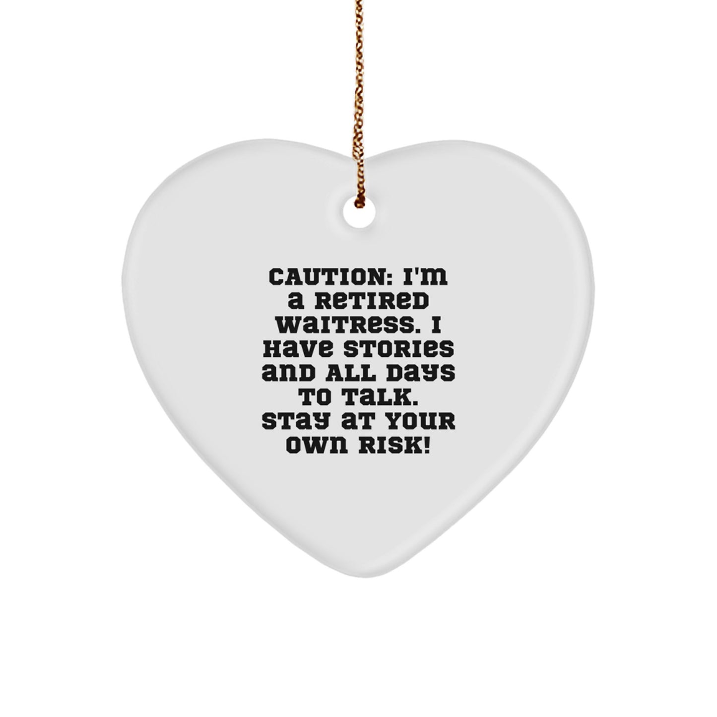 Funny Waitress Heart Ornament, Gifts from Family to Waitress, Caution: I'm A Retired Waitress, Gifts for Waitress, Christmas Unique Gifts - Image 1