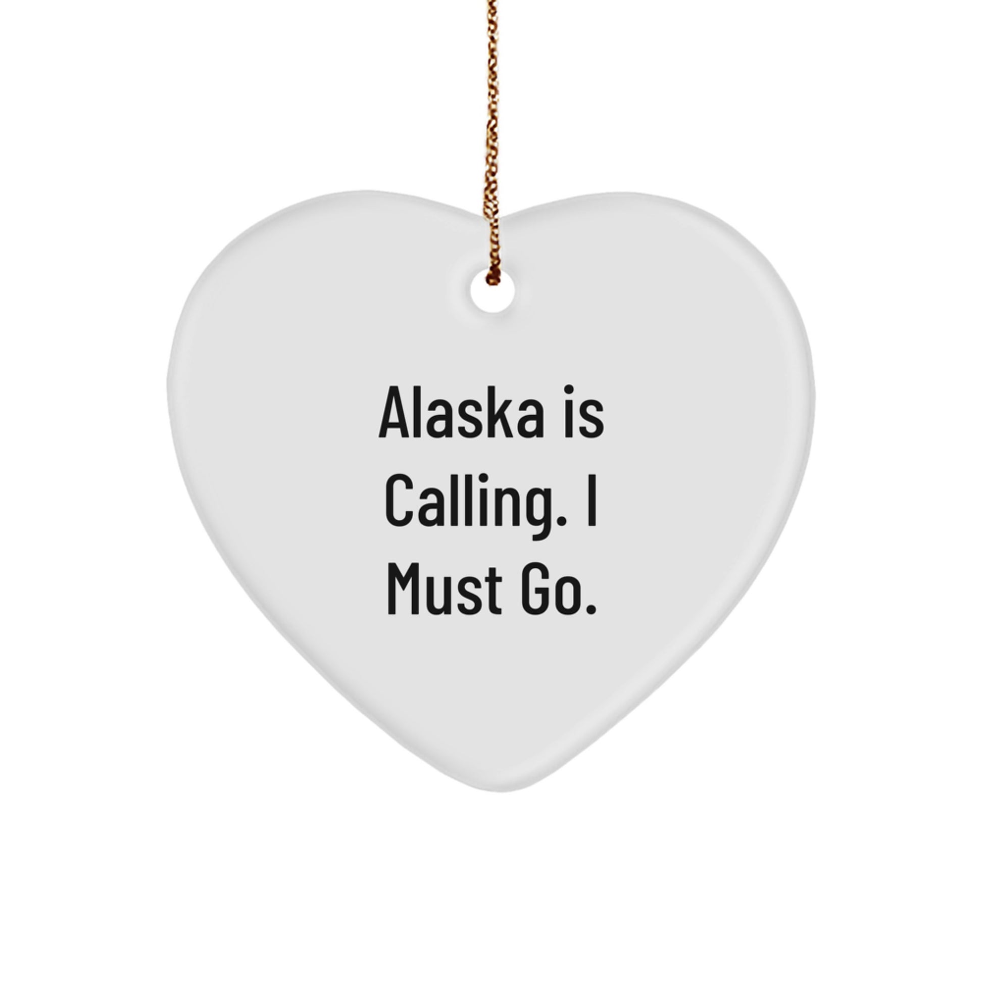 Alaska Calls, Heart Beats - 'Alaska Is Calling. I Must Go.' Heart Ornament, Unique Gifts from Friends to Family, for Christmas - Image 1