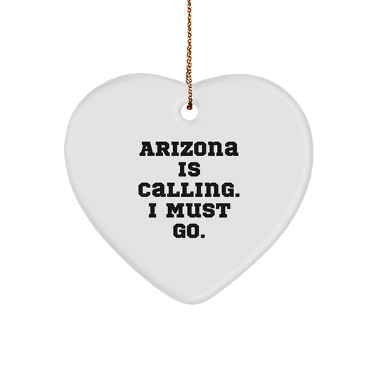 Arizona Heart Ornament with Funny Quote 'Arizona Is Calling. I Must Go.' Gifts from Friends to Arizona Family, Unique Christmas Unique Gifts - Image 1