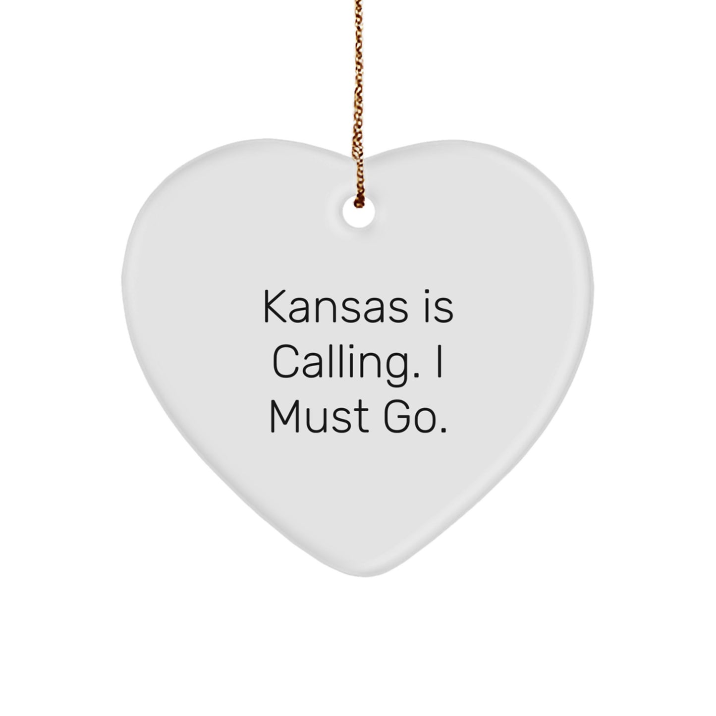 Kansas Heart Ornament - 'Kansas Is Calling. I Must Go.' Funny Gift for Kansas Lovers, Unique Christmas Memorable Present, Heart-Shaped Decoration with Gold Cord - Image 1