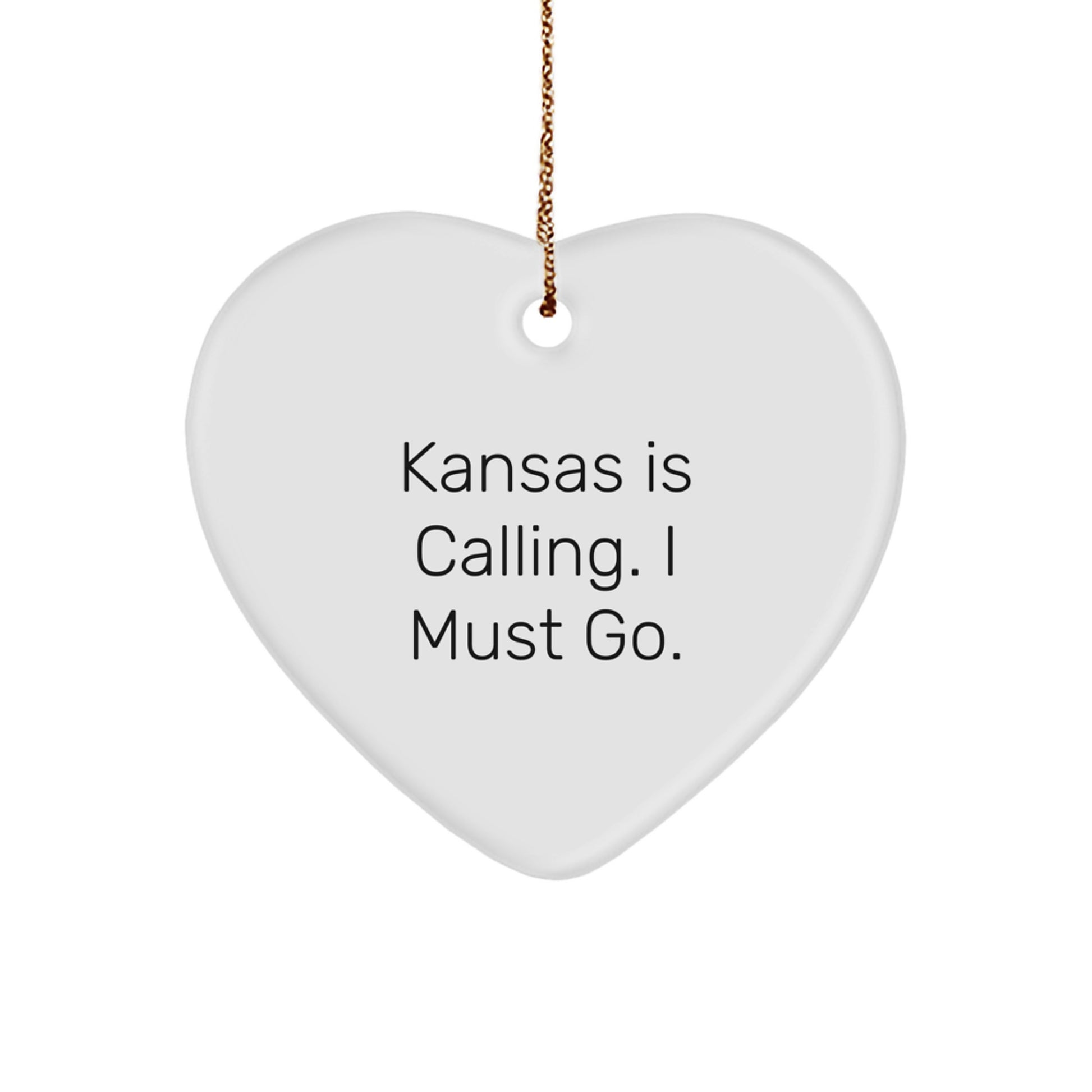 Kansas Heart Ornament - 'Kansas Is Calling. I Must Go.' Funny Gift for Kansas Lovers, Unique Christmas Memorable Present, Heart-Shaped Decoration with Gold Cord - Image 1