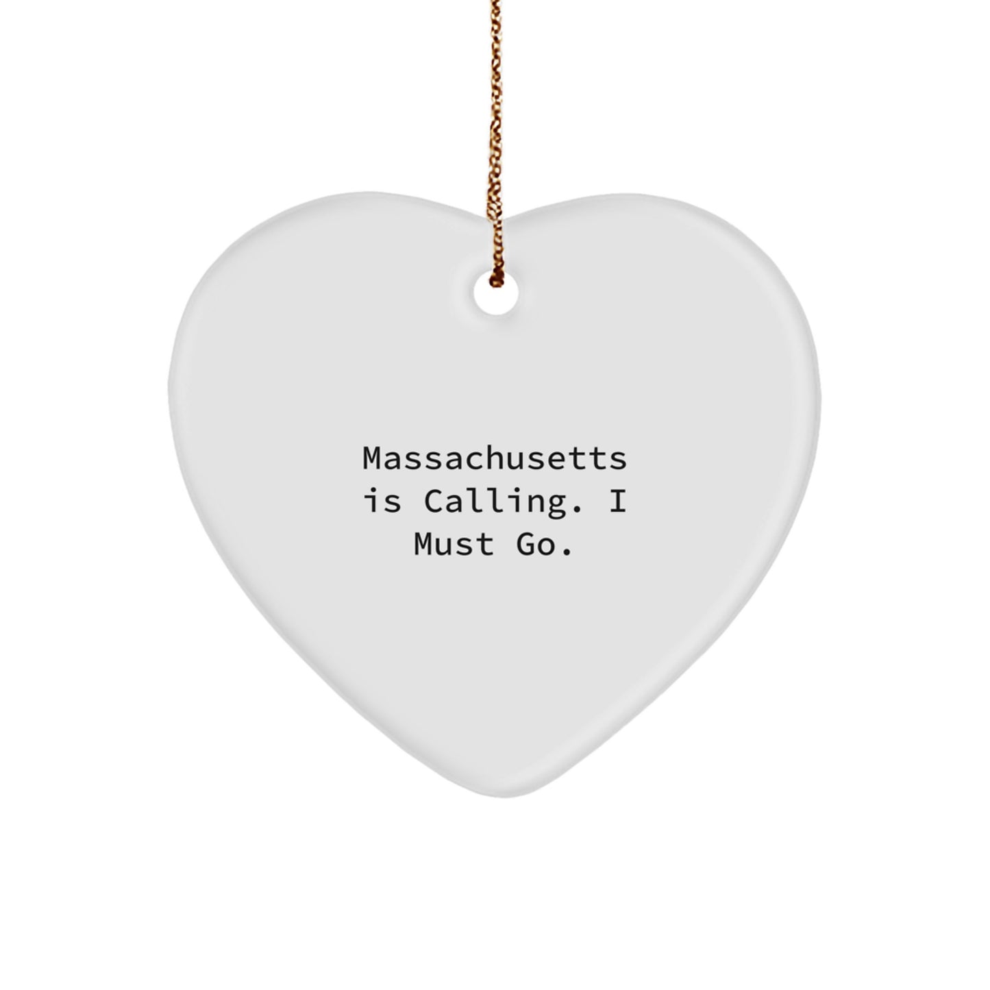 Funny Massachusetts Gifts - Heart Ornament with 'Massachusetts Is Calling. I Must Go.' Quote for Christmas - Image 1
