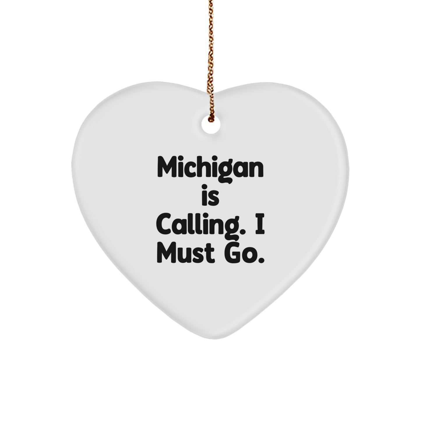 Michigan Heart Ornament Gifts from Friends - Funny Quote 'Michigan Is Calling. I Must Go.' - Heart Shaped White Decoration for Christmas Unique Gifts - Image 1