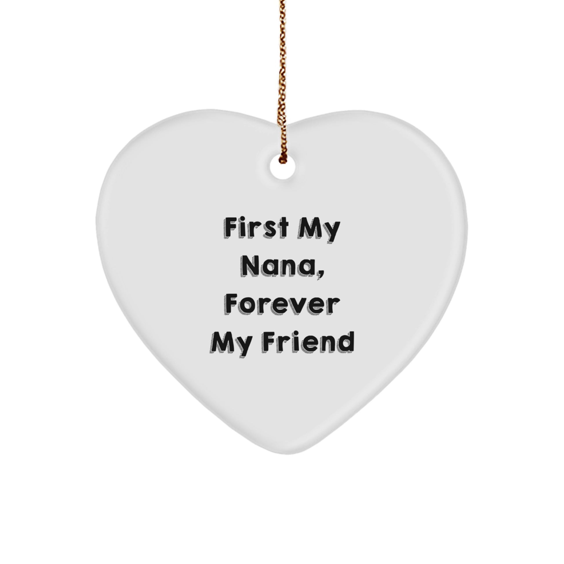 Gifts from Family, Gifts for Nana: Heart Ornament 'First My Nana, Forever My Friend' - Unique Christmas Memorable Present - Image 1