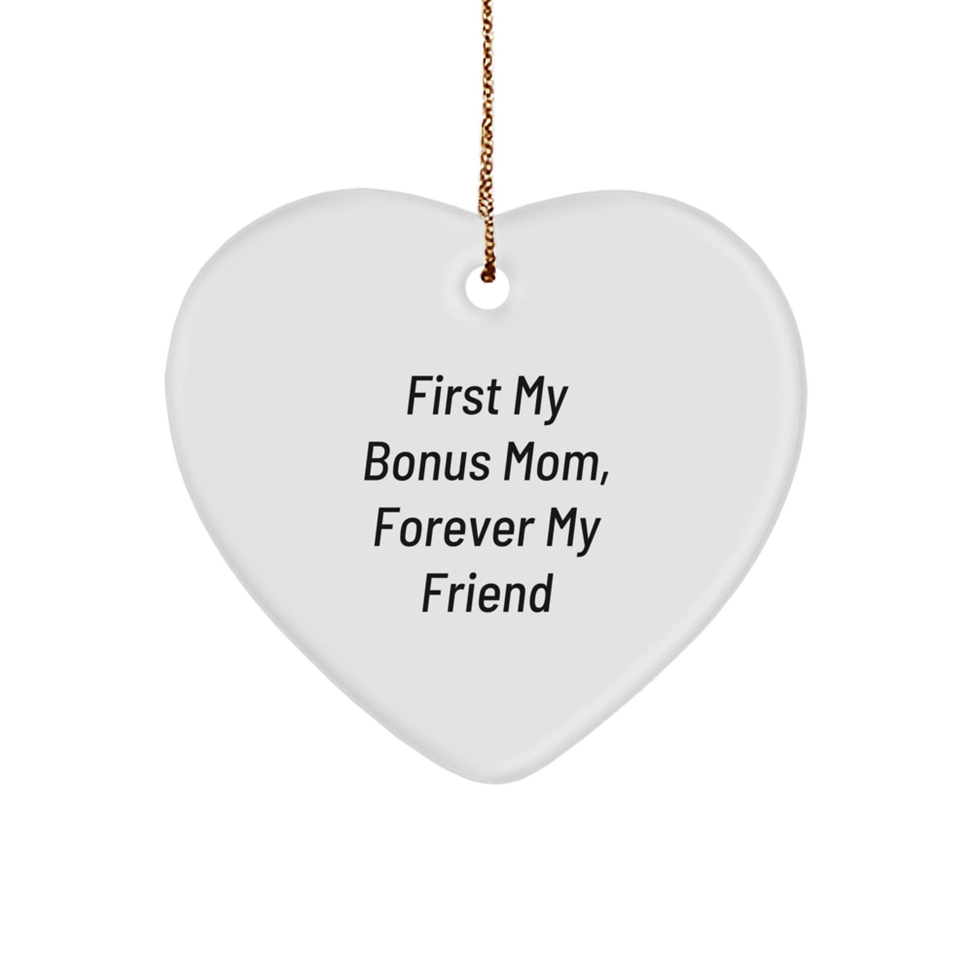 Funny Bonus Mom Gifts from Men for Christmas Unique Gifts for Bonus Mom Heart Ornament - 'First My Bonus Mom, Forever My Friend' - Image 1