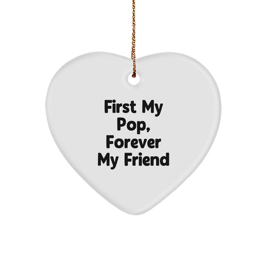 Funny Pop Gifts from Men to Friends - First My Pop, Forever My Friend Heart Ornament for Christmas - Image 1