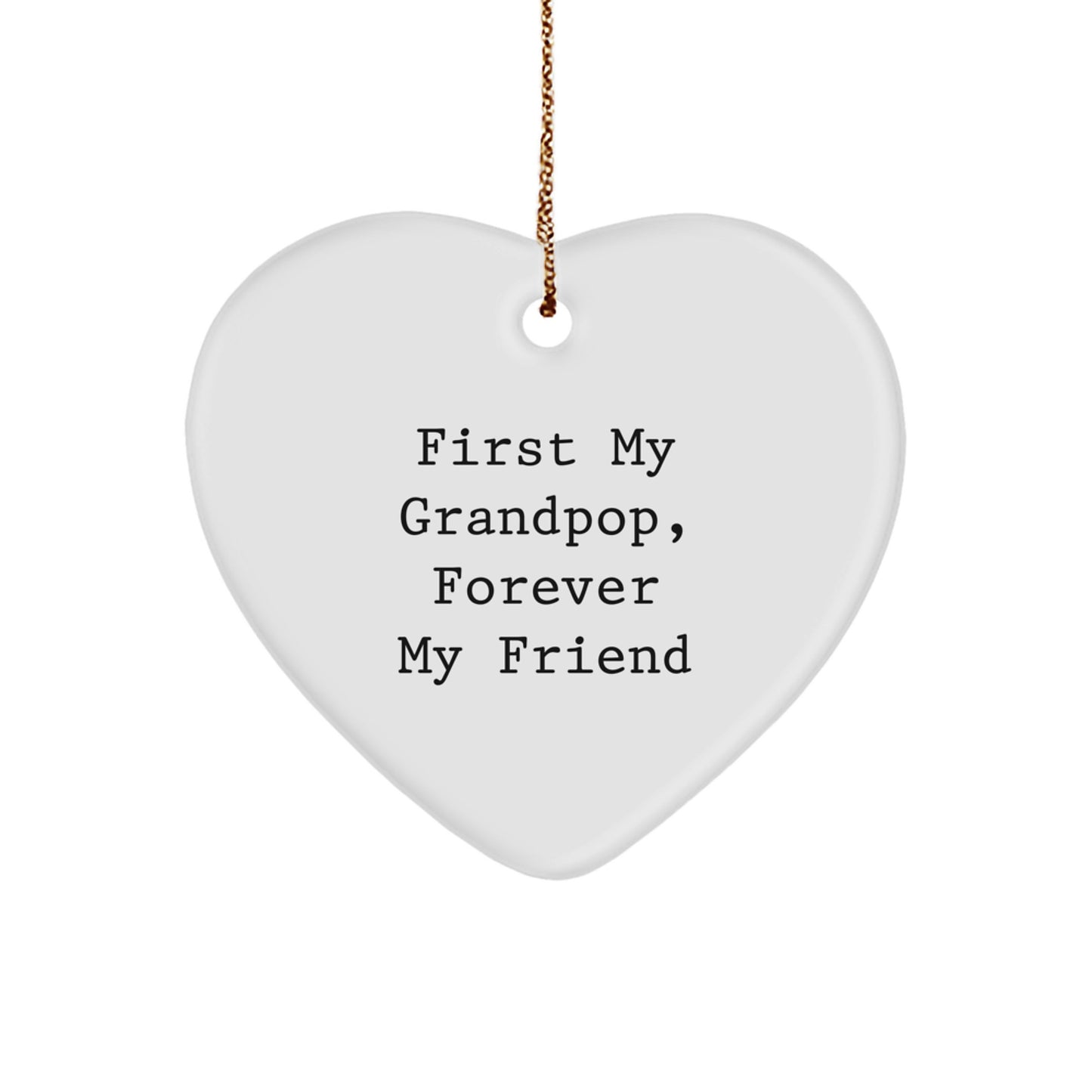 Funny Grandpop Gifts from Family - Heart Ornament for Grandpop, Perfect Christmas Unique Gifts for Grandpop, 'First My Grandpop, Forever My Friend' Quote Heart Shaped Ornament - Image 1