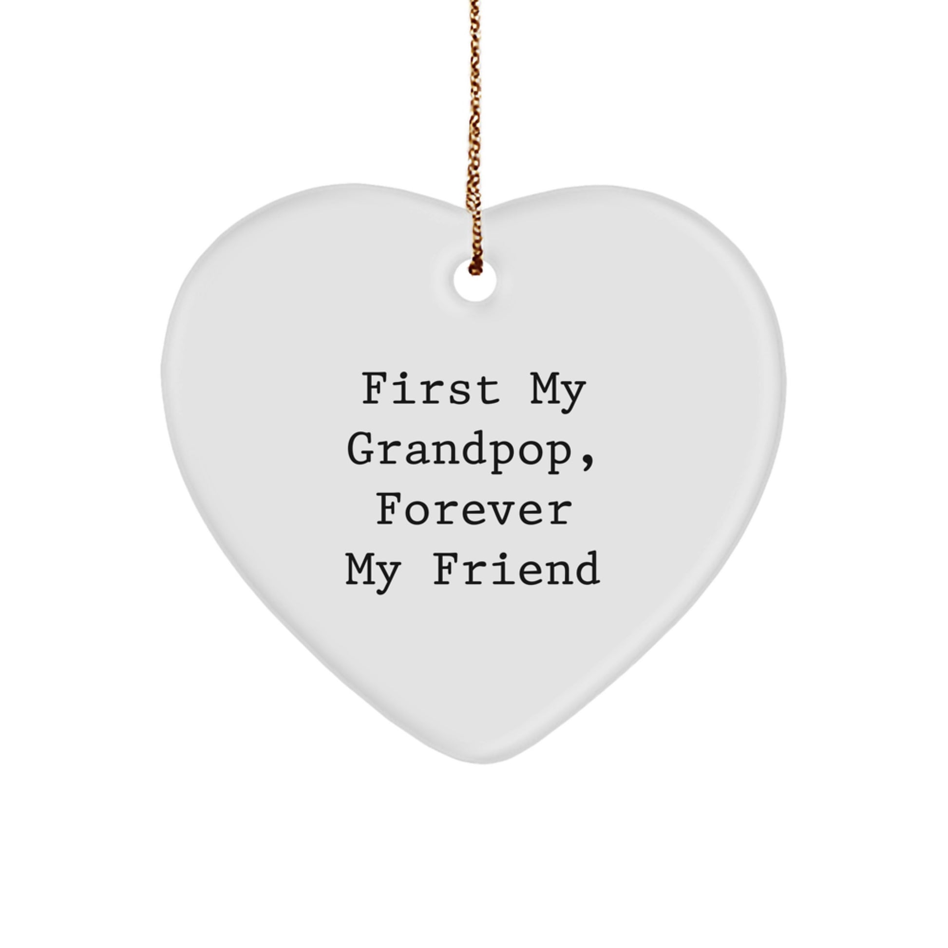 Funny Grandpop Gifts from Family - Heart Ornament for Grandpop, Perfect Christmas Unique Gifts for Grandpop, 'First My Grandpop, Forever My Friend' Quote Heart Shaped Ornament - Image 1