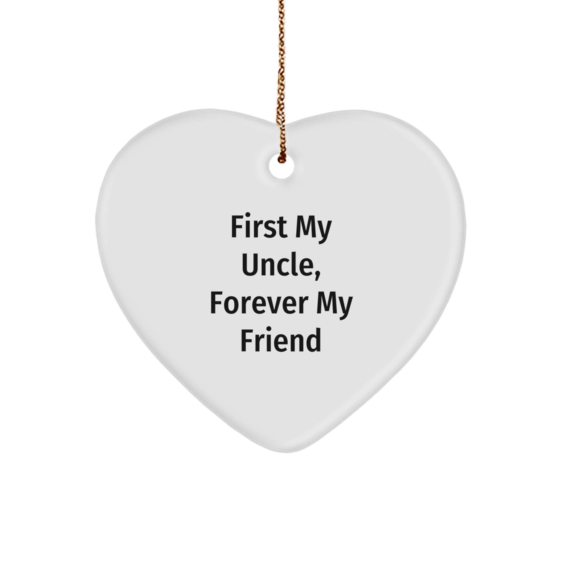 Uncle Gifts, Heart Ornament with 'First My Uncle, Forever My Friend' Quote, Christmas Unique Gifts from Friends to Uncle - Image 1