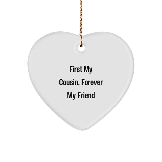 Funny Cousin Gifts - 'First My Cousin, Forever My Friend' Heart Ornament, Christmas Unique Gifts from Family to Cousin - Image 1