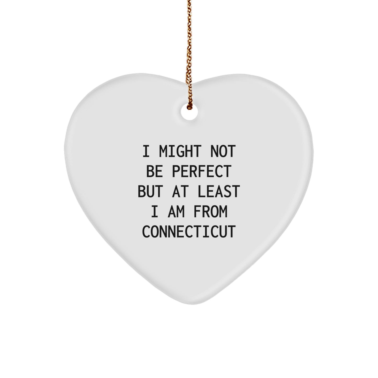 Connecticut Proud Heart Ornament, Funny Quote Gifts from Connecticut, Unique Christmas Unique Gifts for Men or Women, I Might Not Be Perfect But... - Image 1