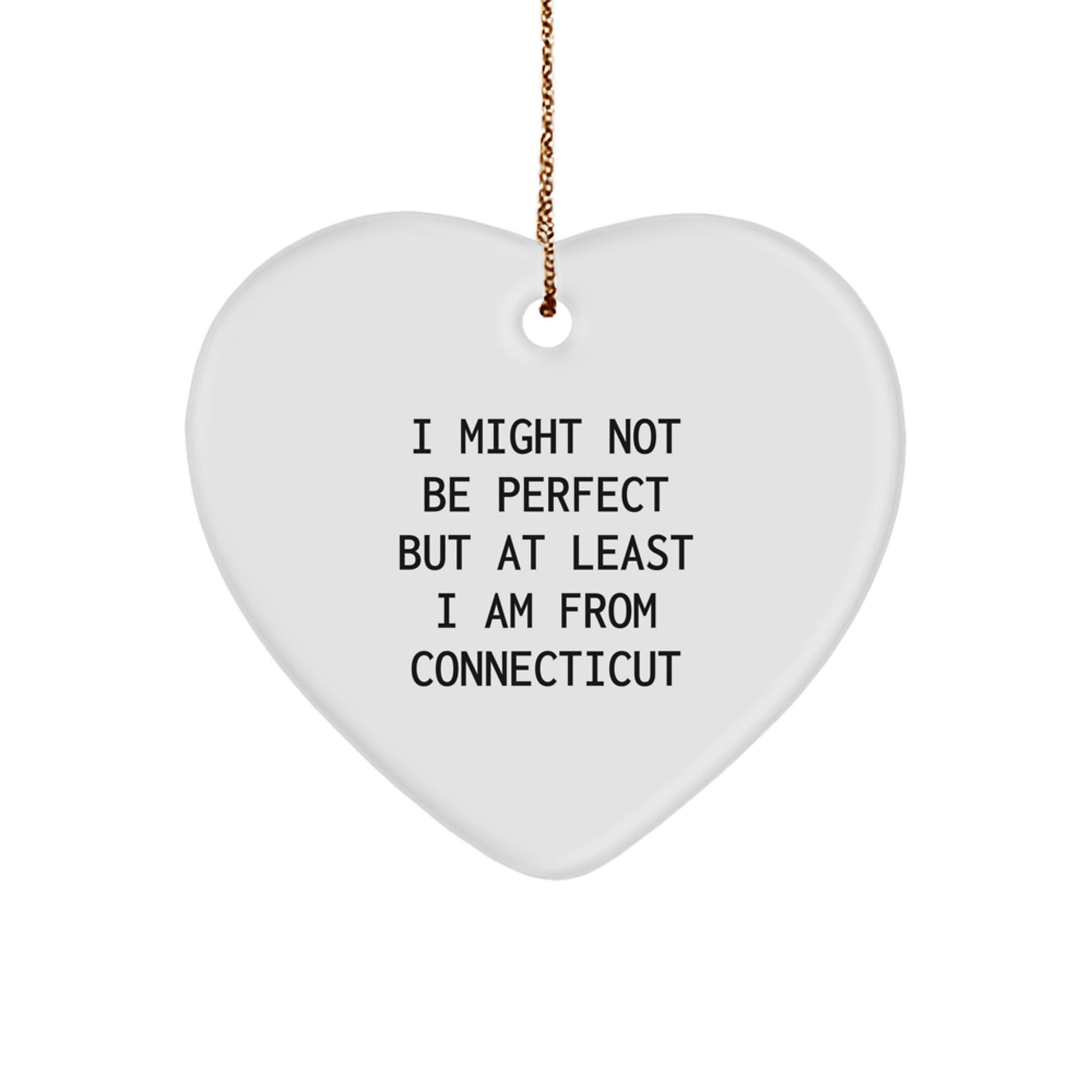 Connecticut Proud Heart Ornament, Funny Quote Gifts from Connecticut, Unique Christmas Unique Gifts for Men or Women, I Might Not Be Perfect But... - Image 1