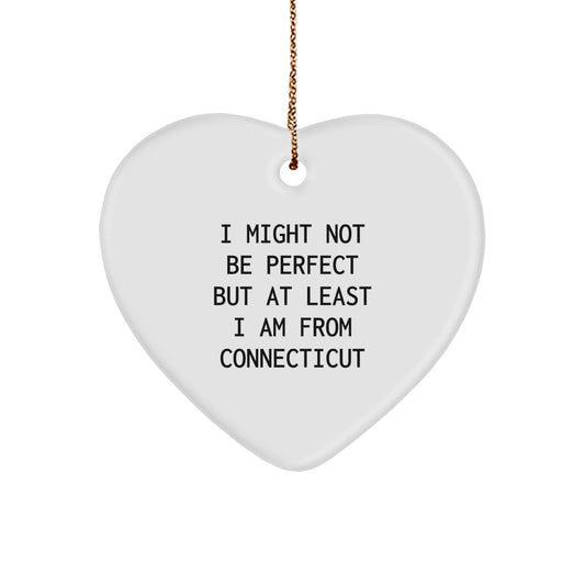 Connecticut Proud Heart Ornament, Funny Quote Gifts from Connecticut, Unique Christmas Unique Gifts for Men or Women, I Might Not Be Perfect But... - Image 1