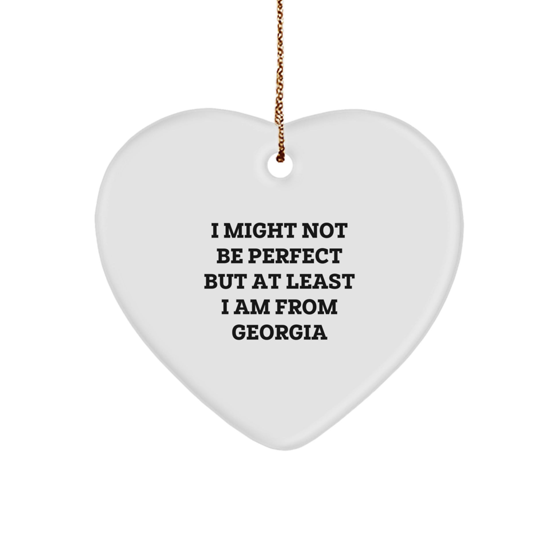 Georgia Proud Heart Ornament, Funny Quote 'I Might Not Be Perfect But At Least I Am From Georgia', Gifts from Family to Friends, Unique Christmas Unique Gifts - Image 1
