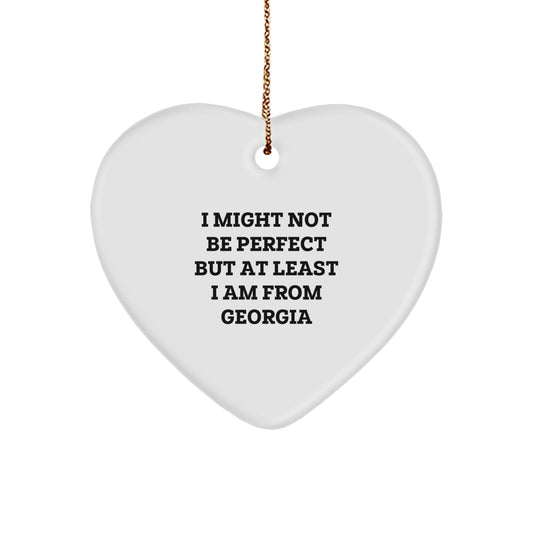 Georgia Proud Heart Ornament, Funny Quote 'I Might Not Be Perfect But At Least I Am From Georgia', Gifts from Family to Friends, Unique Christmas Unique Gifts - Image 1