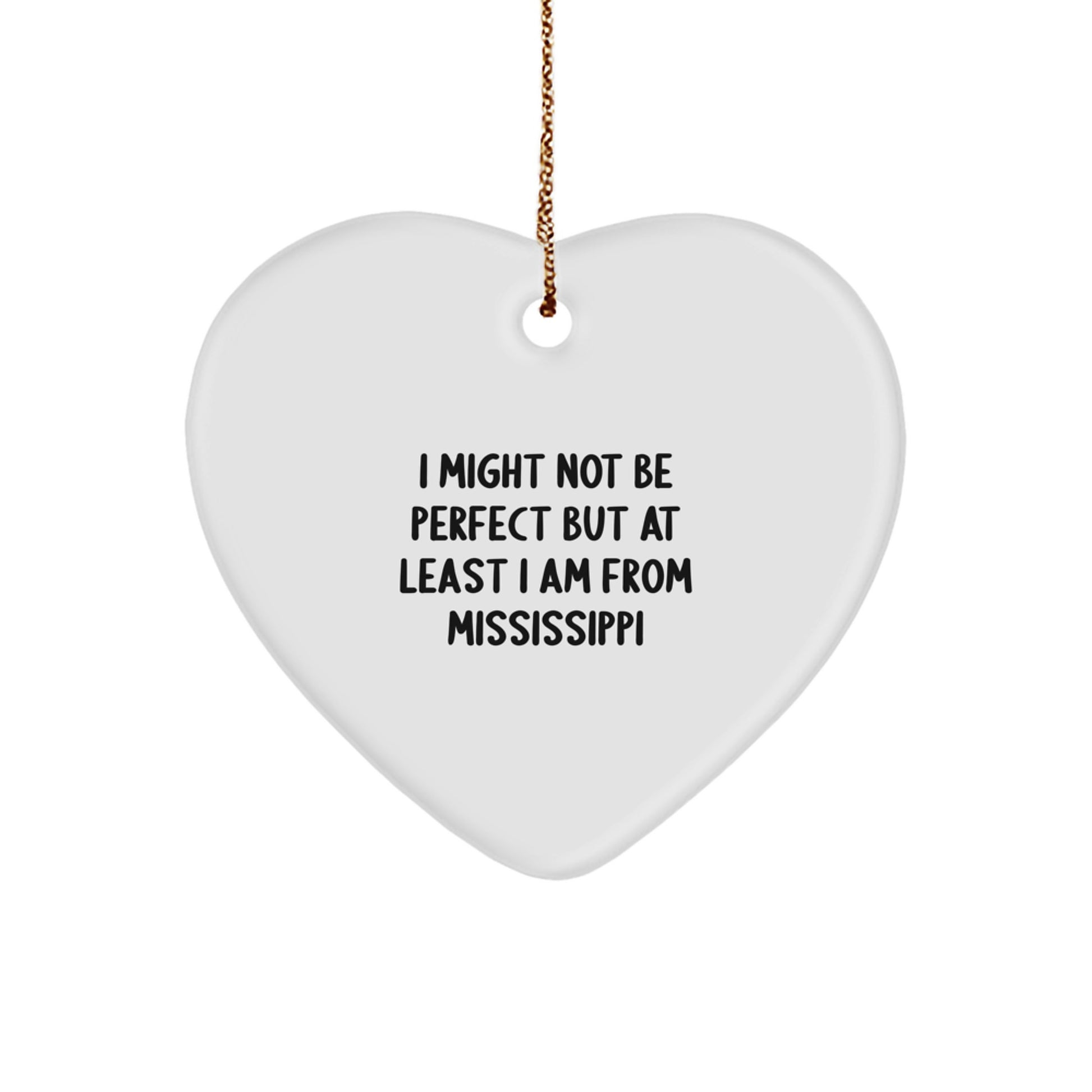 Funny Mississippi Heart Ornament, Gifts from Mississippi for Mississippi Lover, I Might Not Be 'Perfect' Christmas Decoration - Image 1