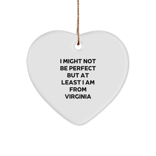 Funny Virginia Heart Ornament, 'I Might Not Be Perfect But At Least I Am From Virginia' Gifts for Friends, Family, and Coworkers, Perfect Christmas Memorable Presents - Image 1