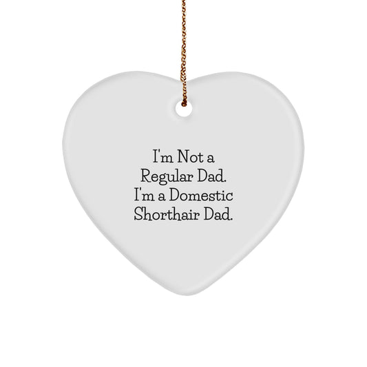 Funny Domestic Shorthair Cat Dad Gifts for Him - White Heart Ornament, 'I'm Not A Regular Dad. I'm A Domestic Shorthair Dad.' Quote, Christmas Unique Gifts from Family to Coworkers - Image 1