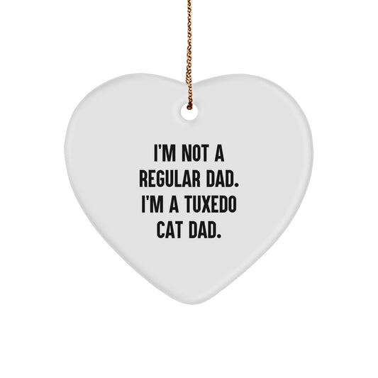 Tuxedo Cat Dad Funny Christmas Unique Gift for Men, Heart Ornament from Dad to Son, 'I'm Not A Regular Dad. I'm A Tuxedo Cat Dad.' - Image 1
